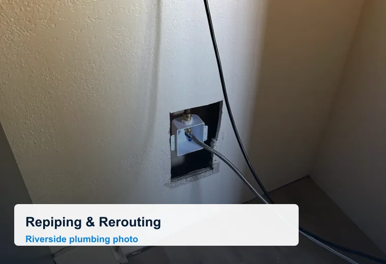 Repiping & Rerouting in Riverside