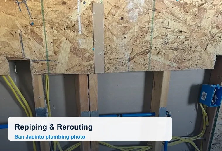 Repiping & Rerouting in San Jacinto